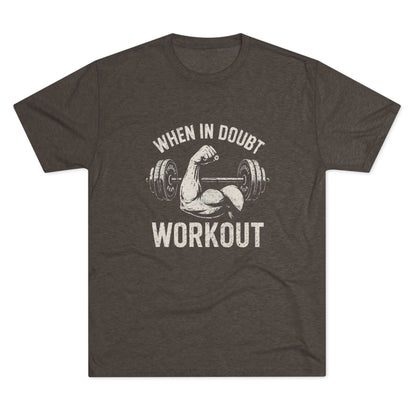 When in Doubt Workout - Triblend T-shirt