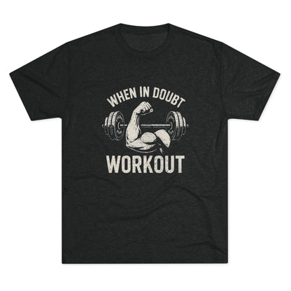 When in Doubt Workout - Triblend T-shirt