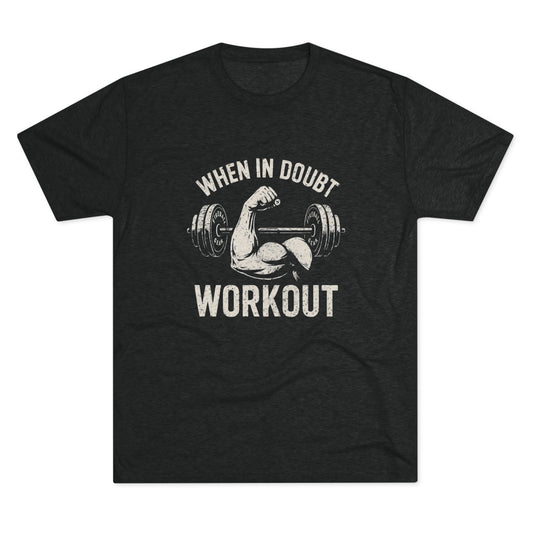 When in Doubt Workout - Triblend T-shirt
