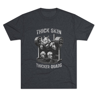 Beast Mode Series - Thick Skin, Thicker Quads - Triblend T-shirt