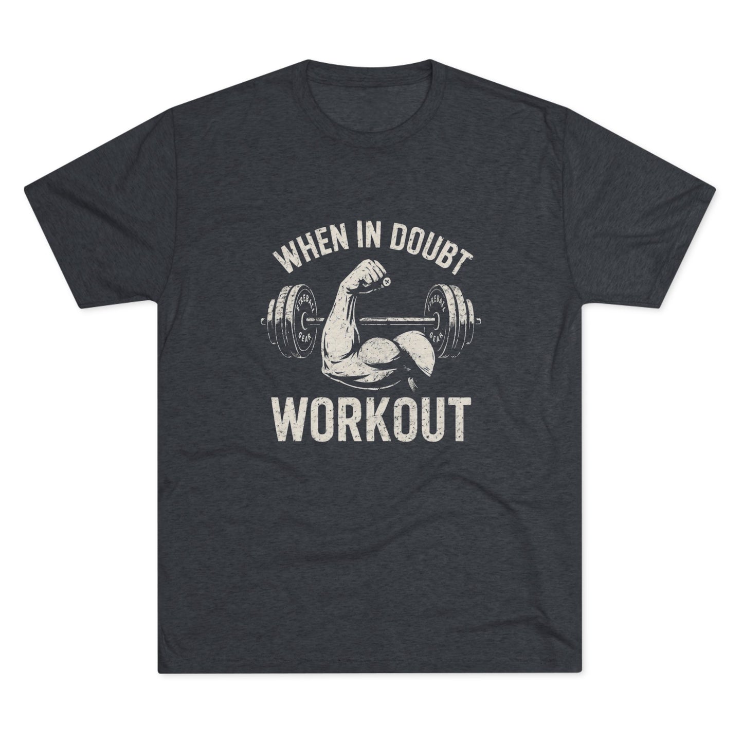 When in Doubt Workout - Triblend T-shirt