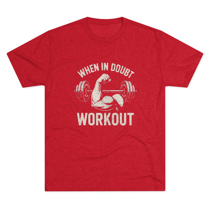 When in Doubt Workout - Triblend T-shirt