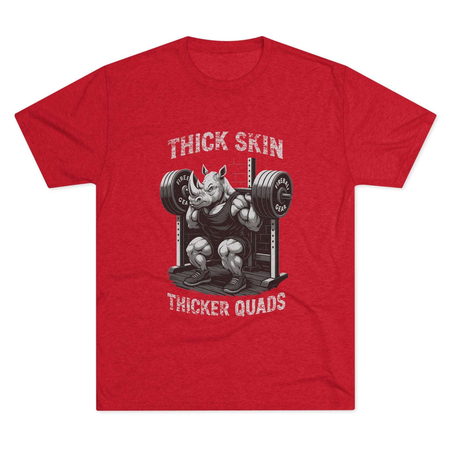 Beast Mode Series - Thick Skin, Thicker Quads - Fitness Triblend T-shirt